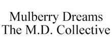 MULBERRY DREAMS THE M.D. COLLECTIVE