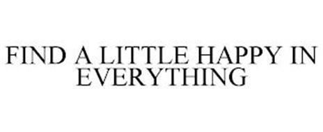 FIND A LITTLE HAPPY IN EVERYTHING