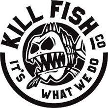 KILL FISH CO IT