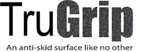 TRUGRIP AN ANTI-SKID SURFACE LIKE NO OTHER