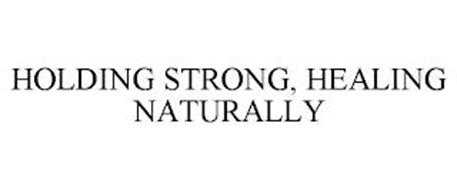 HOLDING STRONG, HEALING NATURALLY