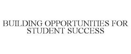 BUILDING OPPORTUNITIES FOR STUDENT SUCCESS