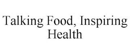 TALKING FOOD, INSPIRING HEALTH