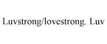 LUVSTRONG/LOVESTRONG. LUV