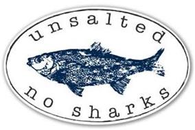 UNSALTED NO SHARKS