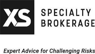 XS SPECIALTY BROKERAGE EXPERT ADVICE FOR CHALLENGING RISKS