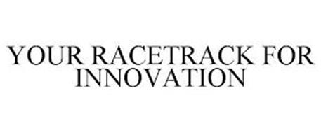 YOUR RACETRACK FOR INNOVATION