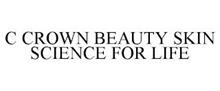 C CROWN BEAUTY SKIN SCIENCE FOR LIFE