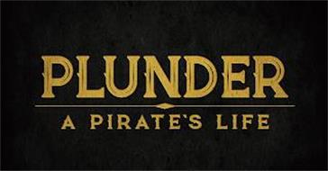 PLUNDER A PIRATE'S LIFE