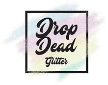 DROP DEAD GLITTER