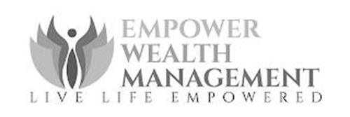 EMPOWER WEALTH MANAGEMENT LIVE LIFE EMPOWERED