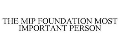 THE MIP FOUNDATION MOST IMPORTANT PERSON