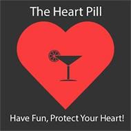 THE HEART PILL HAVE FUN, PROTECT YOUR HEART!