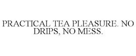 PRACTICAL TEA PLEASURE. NO DRIPS, NO MESS.