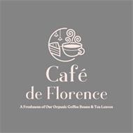 CAFE DE FLORENCE A FRESHNESS OF OUR ORGANIC COFFEE BEANS & TEA LEAVES