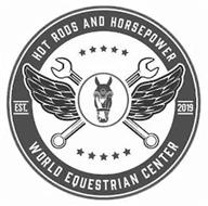 HOT RODS AND HORSEPOWER EST. 2019 WORLDEQUESTRIAN CENTER