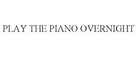 PLAY THE PIANO OVERNIGHT