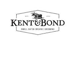EST. 2014 KENT&BOND SMALL BATCH ORGANICS
