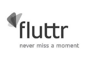 FLUTTR NEVER MISS A MOMENT