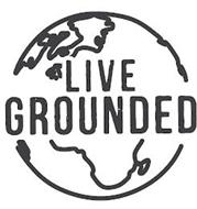 LIVE GROUNDED