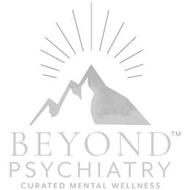 BEYOND PSYCHIATRY CURATED MENTAL WELLNESS