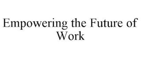 EMPOWERING THE FUTURE OF WORK