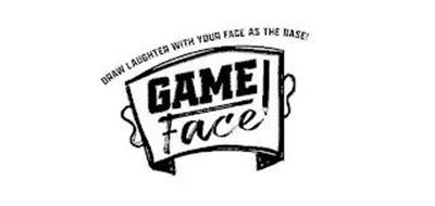 DRAW LAUGHTER WITH YOUR FACE AS THE BASE! GAME FACE