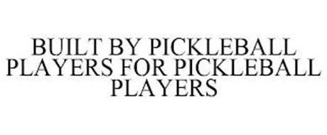 BUILT BY PICKLEBALL PLAYERS FOR PICKLEBALL PLAYERS