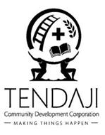 TENDAJI COMMUNITY DEVELOPMENT CORPORATION MAKING THINGS HAPPEN