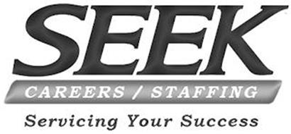 SEEK CAREERS/STAFFING SERVICING YOUR SUCCESS
