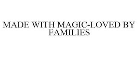 MADE WITH MAGIC, LOVED BY FAMILIES
