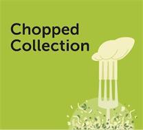 CHOPPED COLLECTION