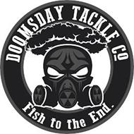DOOMSDAY TACKLE CO FISH TO THE END.