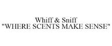 WHIFF & SNIFF "WHERE SCENTS MAKE SENSE"