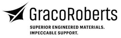 GRACOROBERTS SUPERIOR ENGINEERED MATERIALS. IMPECCABLE SUPPORT.