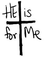 HE IS FOR ME
