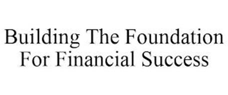 BUILDING THE FOUNDATION FOR FINANCIAL SUCCESS