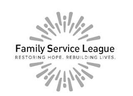 FAMILY SERVICE LEAGUE RESTORING HOPE. REBUILDING LIVES.