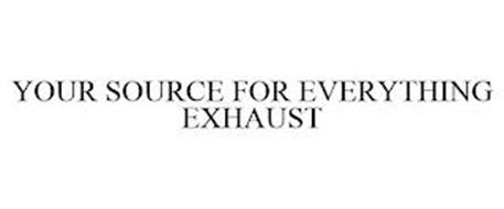 YOUR SOURCE FOR EVERYTHING EXHAUST