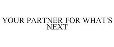 YOUR PARTNER FOR WHAT'S NEXT