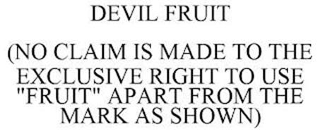 DEVIL FRUIT (NO CLAIM IS MADE TO THE EXCLUSIVE RIGHT TO USE 