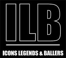 ILB ICONS LEGENDS & BALLERS