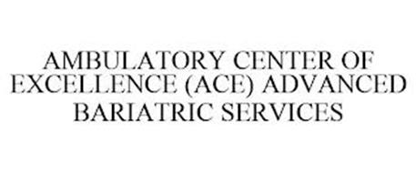AMBULATORY CENTER OF EXCELLENCE (ACE) ADVANCED BARIATRIC SERVICES