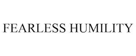 FEARLESS HUMILITY