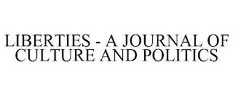 LIBERTIES - A JOURNAL OF CULTURE AND POLITICS