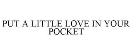 PUT A LITTLE LOVE IN YOUR POCKET