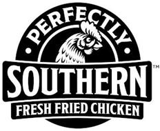 ·PERFECTLY· SOUTHERN FRESH FRIED CHICKEN