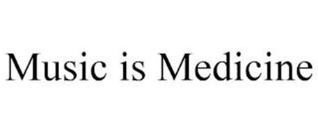 MUSIC IS MEDICINE