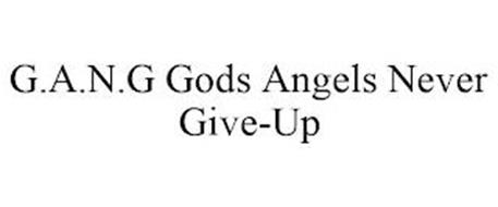 G.A.N.G GOD ANGELS NEVER GIVE-UP