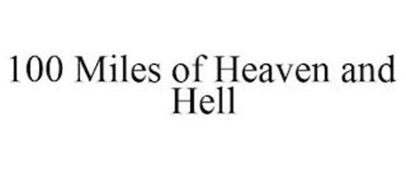 100 MILES OF HEAVEN AND HELL